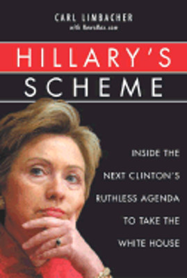 Hillary's Scheme: Inside the Next Clinton's Ruthless Agenda to Take the White