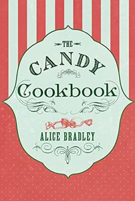 The Candy Cookbook (Hesperus Classics):... by Alice Bradley Paperback / softback
