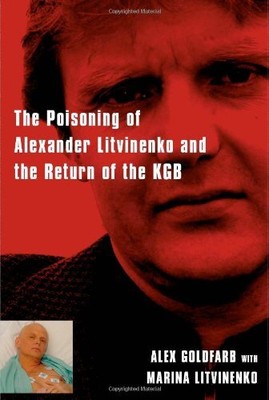 DEATH OF A DISSIDENT: THE POISONING OF ALEXANDER By Alex Goldfarb & Marina NEW