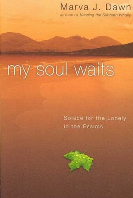 My Soul Waits: Solace for the Lonely in the Psalms by Dawn, Marva J. [Paperback]