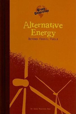 Alternative Energy: Beyond Fossil Fuels (Green Generation) - VERY GOOD