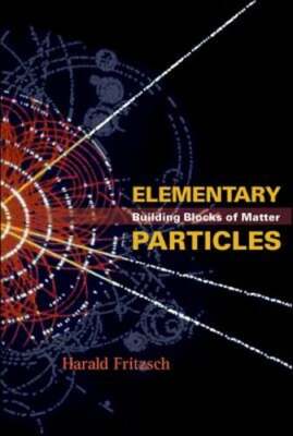 Elementary Particles: Building Blocks of Matter by Professor Fritzsch, Harald