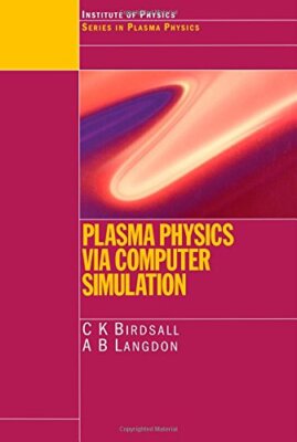 Plasma Physics Via Computer Simulaition, Birdsall, Langdon, B. 9780750310253-,