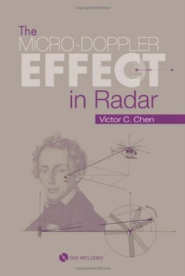 THE MICRO-DOPPLER EFFECT IN RADAR [WITH ] (ARTECH HOUSE By Victor C. Chen