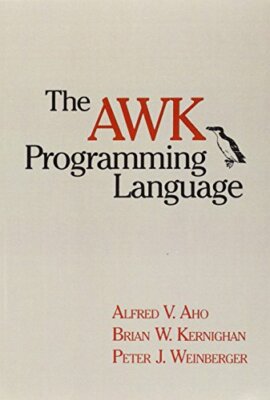 The Awk Programming Language by Alfred Aho