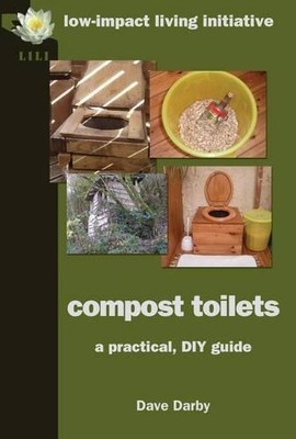 Compost Toilets: A Practical DIY Guide by Darby, Dave