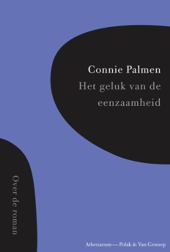 Het Geluk Van De Eenzaamheid, Connie Palmen