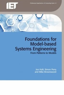 Foundations for Model-based Systems Engineering: From patterns to models by Holt
