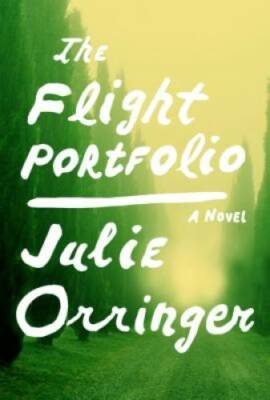 The Flight Portfolio: A novel - Hardcover By Orringer, Julie - GOOD