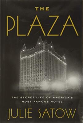 The Plaza: The Secret Life of America'..., Satow, Julie