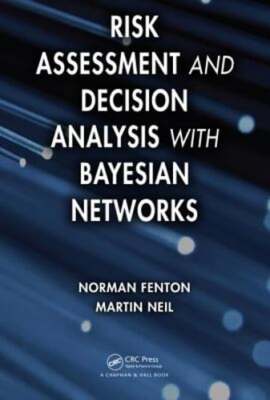 Risk Assessment and Decision Analysis with Bayesian Networks by Norman Fenton