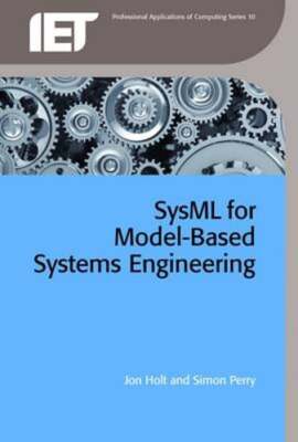 SysML for Systems Engineering: A model-based approach by Jon Holt: New