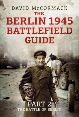 David McCormack The Berlin 1945 Battlefield Guide (Hardback) (UK IMPORT)
