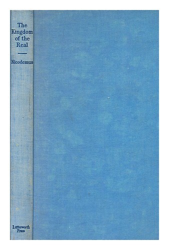 Nicodemus, Pseud. [Melville Salter Chaning Pearce.] Le Royaume Du RÃ©El. Un