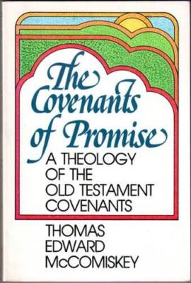 The covenants of promise: A theology of the Old Testament covenants - GOOD