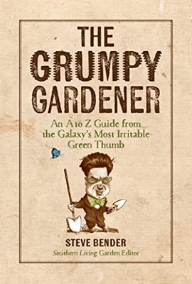 The Grumpy Gardener: An A to Z Guide from the Galaxy's Most Irritable Green ...