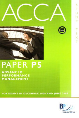 ACCA - P5 Advanced Performance Management: Text: Study Text