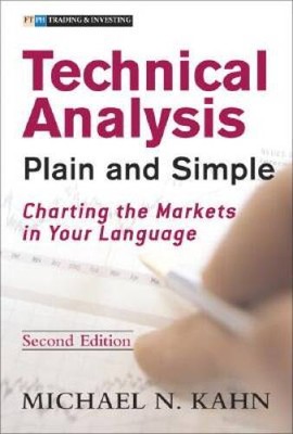 Technical Analysis Plain and Simple: Charting the Markets in Your L - ACCEPTABLE