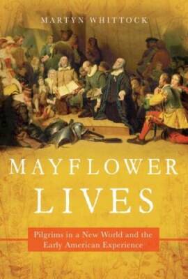 Mayflower Lives: Pilgrims in a New World and the Early America - VERY GOOD