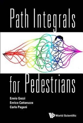 Path Integrals for Pedestrians by Ennio Gozzi & Enrico Catarruzza: New