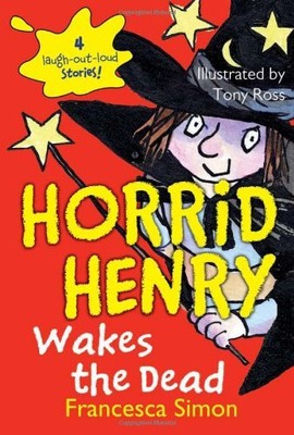 Horrid Henry Wakes the Dead by Simon, Francesca
