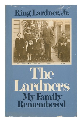 Lardner, Ring (1915-2000) The Lardners : My Family Remembered / Ring Lardner, Jr