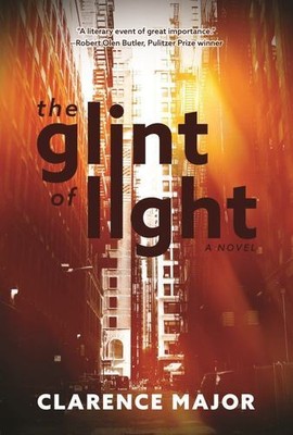 The Glint of Light by Clarence Major [Hardcover]