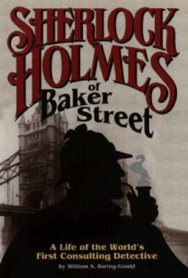 Sherlock Holmes of Baker Street: A Life of the World's First Consult - VERY GOOD
