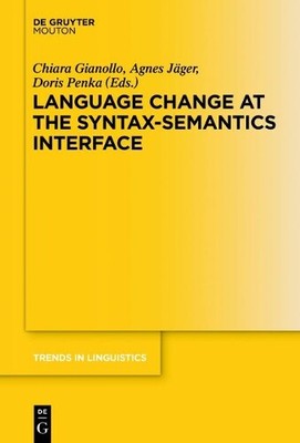 Chiara Gianollo Language Change at the Syntax-Semantics Interface (Hardback)
