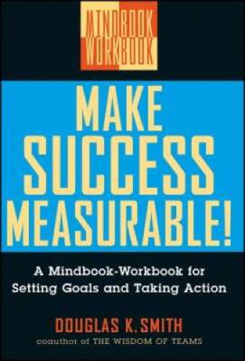 Make Success Measurable!: A Mindbook-Workbook for Setting Goals and Takin - GOOD