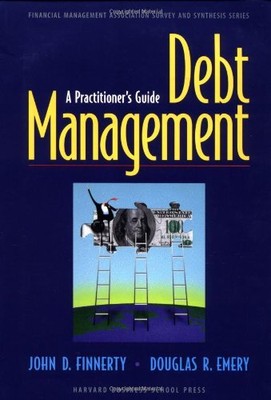 DEBT MANAGEMENT: A PRACTITIONER'S GUIDE (FINANCIAL By John D. Finnerty & Douglas