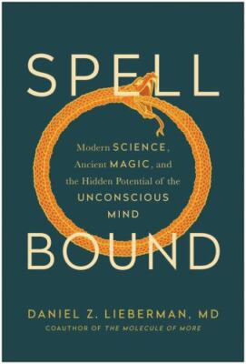 Spellbound: Modern Science, Ancient Magic, and the Hidden Potential of the Uncon