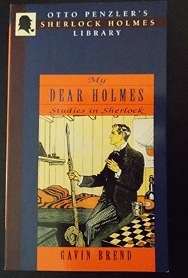 My Dear Holmes : a Study in Sherlock: ..., Brend, Gavin