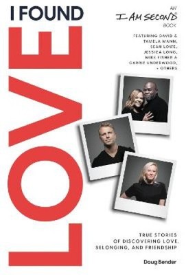 I Found Love: True Stories of Discovering Love, Belonging, and Friendship (an