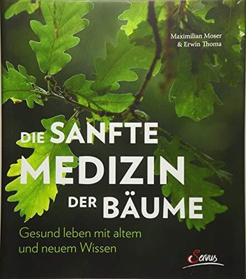 DIE SANFTE MEDIZIN DER BAUME: GESUND LEBEN MIT ALTEM UND By Erwin Thoma NEW