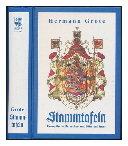 Grote, Hermann (1802-1895) Stammtafeln : Europaische Herrscher- Und Furstenhause