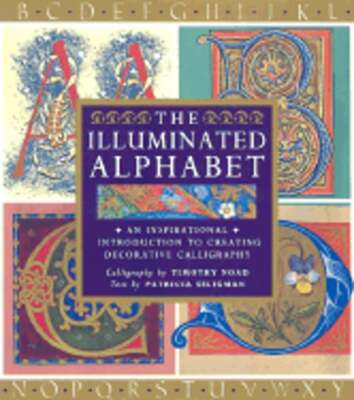 The Illuminated Alphabet: Creative Decorative Calligraphy by Patricia Seligman