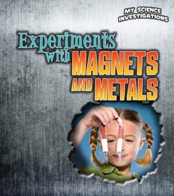 Experiments with Magnets and Metals (My Science Investigations) - VERY GOOD