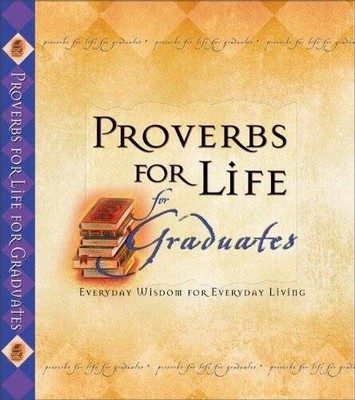 Proverbs for Life for Graduates: Everyday Wisdom for Everyday Living - GOOD