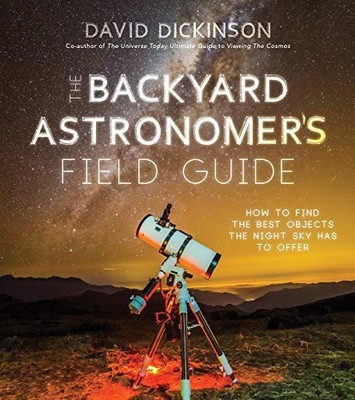 Backyard Astronomer's Field Guide, ..., Dickinson, Davi