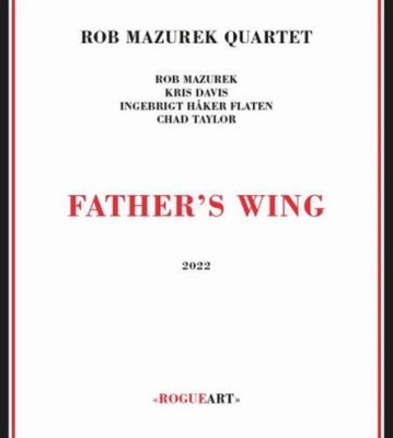 ROB MAZUREK QUARTET: FATHER'S WING - CD