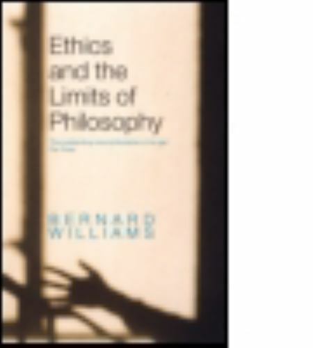 Ethics and the Limits of Philosophy by Bernard Williams (2006 ...