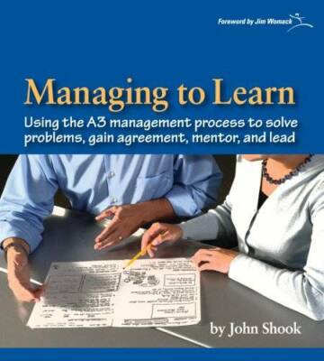 Managing to Learn: Using the A3 Management Process - Paperback - GOOD