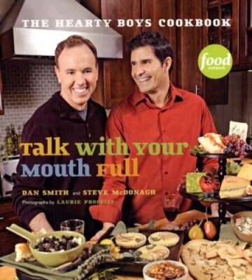 Talk With Your Mouth Full: The Hearty Boys Cookbook - Hardcover - VERY GOOD