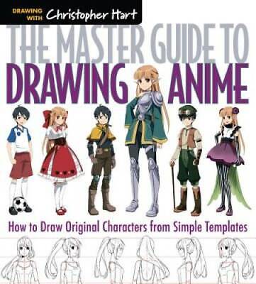 The Master Guide to Drawing Anime: How to Draw Original Characters from S - GOOD