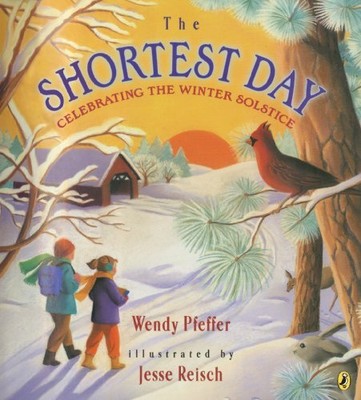The Shortest Day: Celebrating the Winter Solstice by Pfeffer, Wendy [Paperback]
