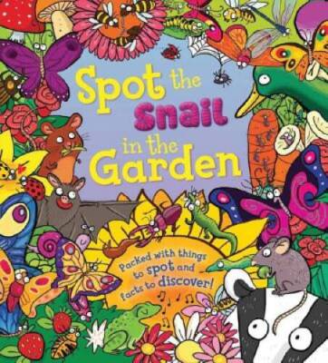 Spot The Snail in the Garden: Packed with things to spot and facts to di - GOOD