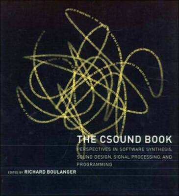 The Csound Book: Perspectives in Software Synthesis, Sound Design, Signal - GOOD