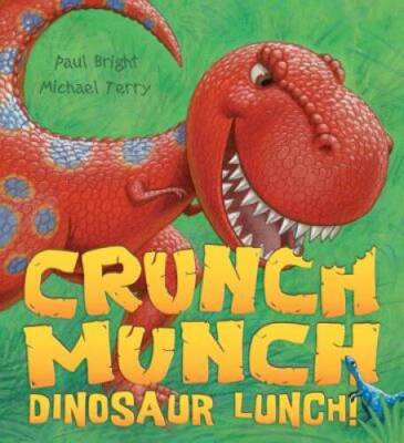 Crunch Munch Dinosaur Lunch - Paperback By Bright, Paul - GOOD