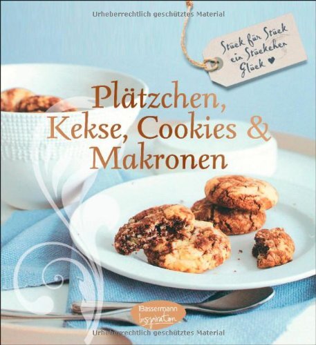 Platzchen, Kekse, Cookies Und Makronen: Stuck Fur Stuck Ein Stuckchen Gluck (Fei